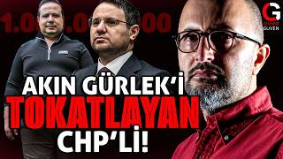 AKIN GÜRLEK'İ TOKATLAYAN CHP'Lİ!