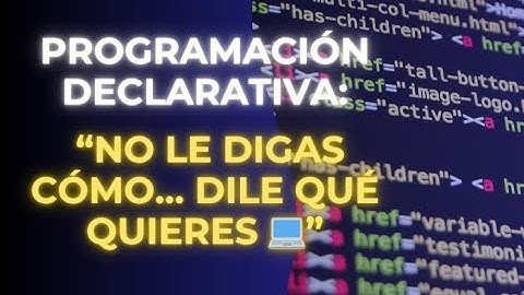 Programación Declarativa: El Poder de Decir QUÉ Quieres y No CÓMO Hacerlo