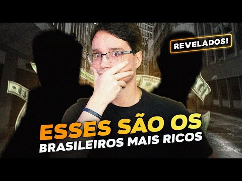 QUEM SÃO OS BRASILEIROS MAIS RICOS, O QUE ELES FAZEM DA VIDA?