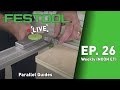 Festool Live Episode 26 - Parallel Guides