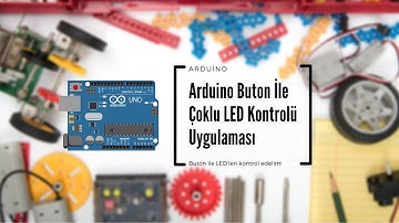 Arduino Buton İle Çoklu LED Kontrolü Uygulaması