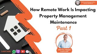 How Remote Work Is Impacting Property Management Maintenance Part 1