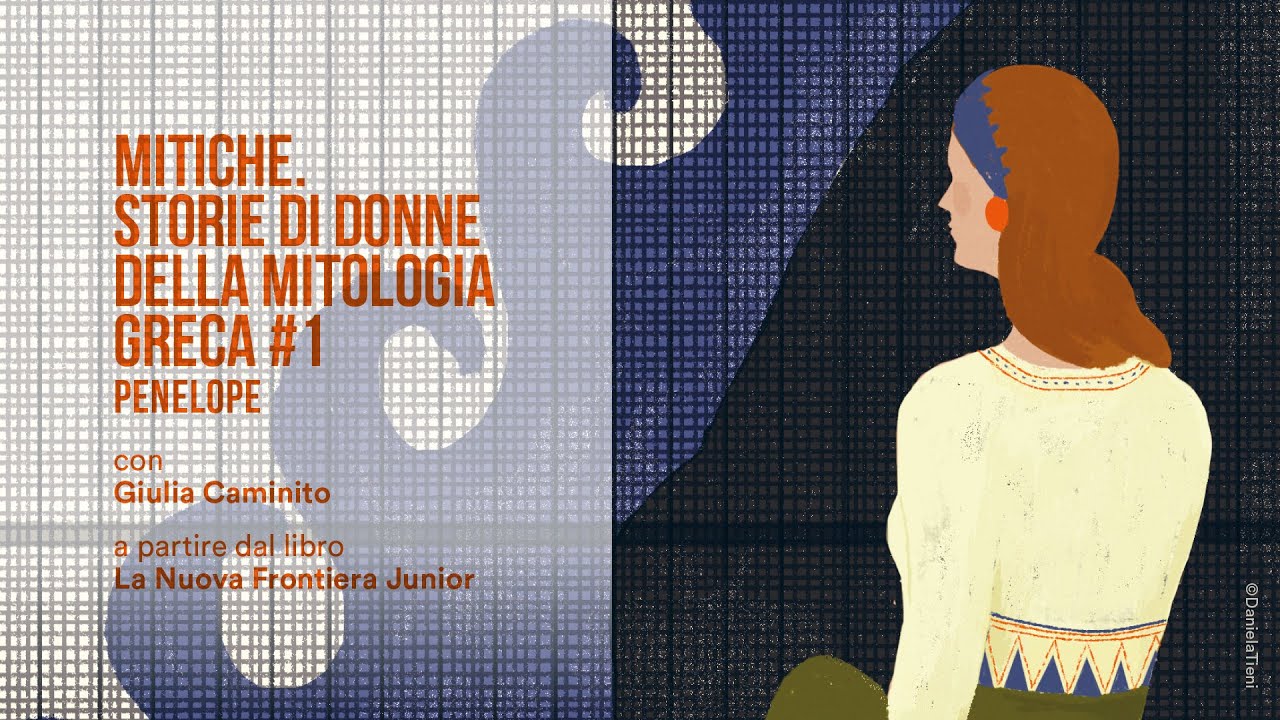 Mitiche. Storie di donne della mitologia greca #1 / Penelope, con Giulia Caminito