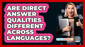 Are Direct Answer Qualities Different Across Languages? - SearchEnginesHub.com