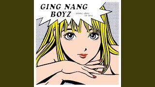 Video thumbnail of "GING NANG BOYZ - Ano Ko Ni 1mm Demo Chokkai Kaketara Korosu"