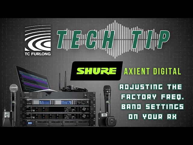 Tech Tip: Shure Axient Digital – Adjusting the Factory Frequency