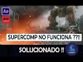 Supercomp no funciona en After Effects - SOLUCIONADO