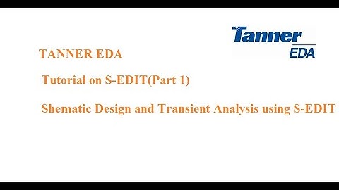 Tanner EDA Schematic Editor and transient Analysis Part 1
