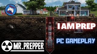I am Mr. Prepper or I thought so. PC Gameplay