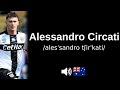 How to pronounce Alessandro Circati (CORRECTLY!)