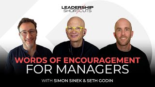 Words of Encouragement for Managers | Seth Godin and Simon Sinek