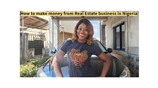 How to make money from Real Estate business in Nigeria