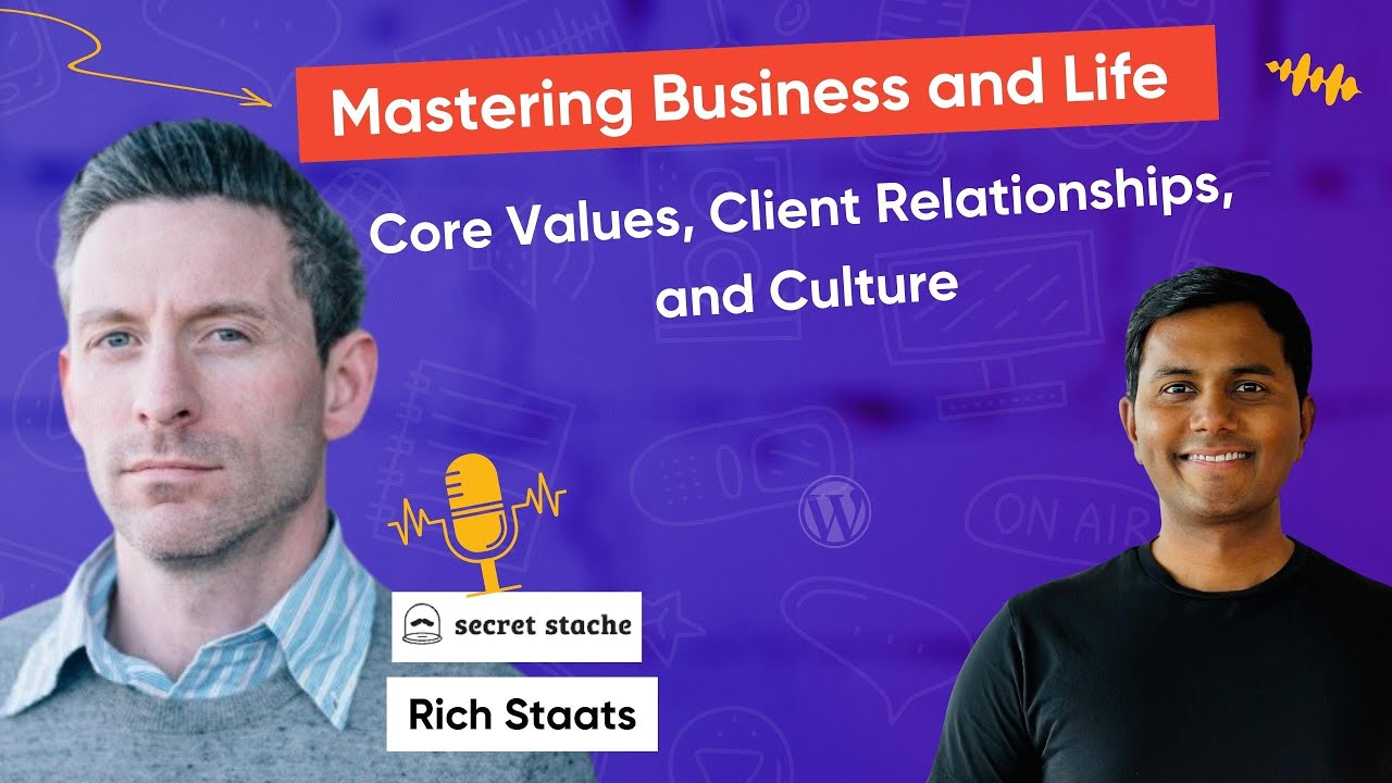 Mastering Business and Life: Rich Staats on Core Values, Client Relationships, and Culture