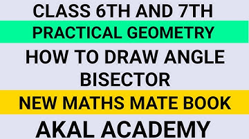 Practical Geometry||Class 6th7th||how to draw angle bisector||new maths mate||akal academy||