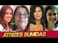 ATRIZES QUE FORAM ESQUECIDAS OU ABANDONARAM AS NOVELAS