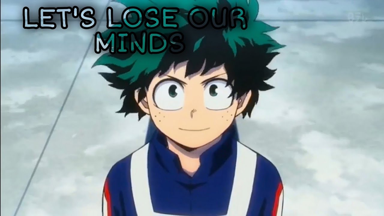 MIDORIYA EDIT - LET'S LOSE OUR MINDS (EDIT/AMV)