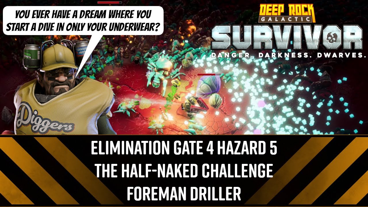 Elimination Gate 4 Haz 5 The Half-Naked Challenge Foreman Driller - DRG: Survivor