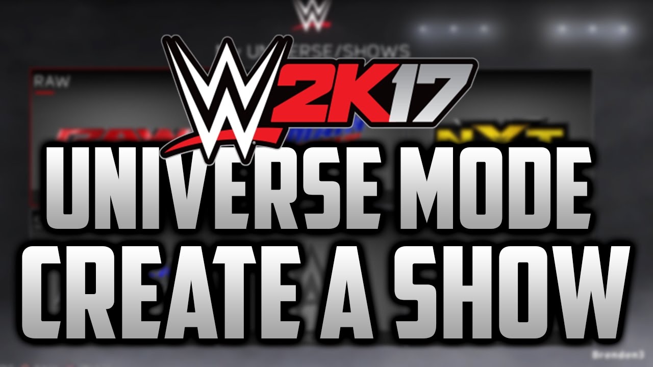 wwe 2k17 universe mode how to create a custom show wwe 2k17