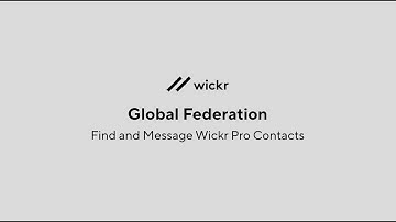 Global Federation - Find and Message Wickr Pro Contacts