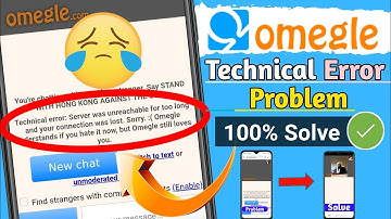 How to solve Omegle technical error problem 2022 ? 0megle Technical Error Problem Fix ?