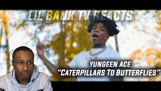 Yungeen Ace - CATERPILLARS TO BUTTERFLIES | (REACTION)