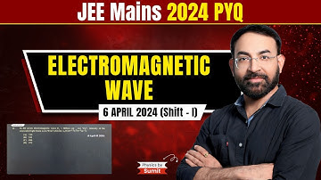 JEE Main Electromagnetic Wave 6 April 2024 Shift - I PYQ | Physics by Sumit