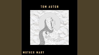 Video thumbnail of "Tom Auton - Mother Mary"