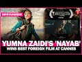 Yumna zaidis nayab wins best foreign film and best firsttime filmmaker at cannes  breaking news