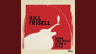 Video voorbeeld van "Bill Frisell - When You Wish Upon a Star"