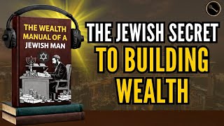 THE WEALTH MANUAL OF A JEW: The  JEWISH SECRET to Building Wealth Complete Audiobook