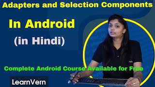 What are Adapters and Selection Components in Android | Free Video in Hindi | LearnVern