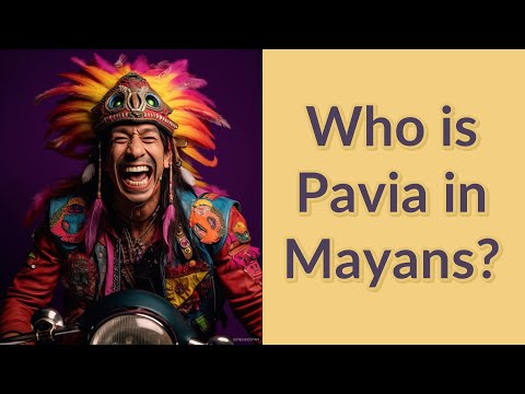 Vídeo: Quem é pavia em mayans?