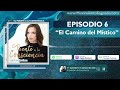 Podcast - Episodio 6: El Camino del Místico