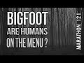 Bigfoot: Are Humans on the Menu. Marathon_121