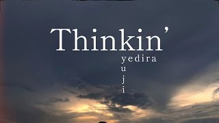 Thinkin’ - Yuji,Yedira by Yuji 57,279 views 1 year ago 2 minutes, 14 seconds