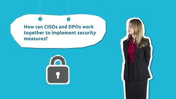 How can CISOs and DPOs collaborate to ensure GDPR compliance?