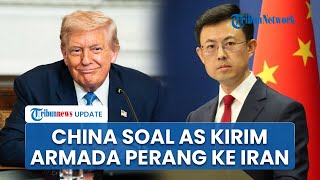 China Serukan Dialog seusai AS Kirim Armada Perang Besar-besaran ke Iran, Minta Saling Menahan Diri