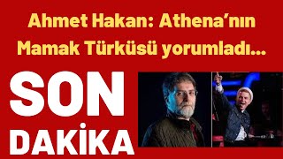 Ahmet Hakan: Athena’nın Mamak Türküsü yorumladı... Resimi