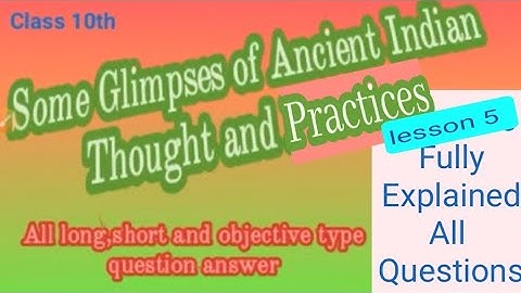 Some Glimpses of Ancient Indian Thought and Practices, Lesson 5, Class 10,PSEB, All types questions