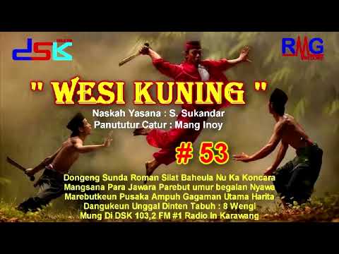 DONGENG SUNDA ''WESI KUNING'' BAGIAN = 53 II RADIO DSK FM KARAWANG