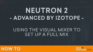 iZotope Neutron 2 | How to MakeCreate a Finished and Polished Mix
