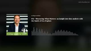 #32 - Measuring What Matters: an insight into data analysis with Jez Smith of Eco-Explore