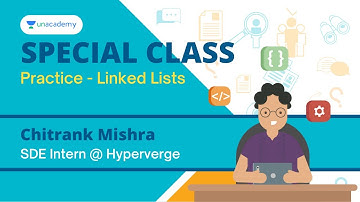 Practice - Linked Lists  | Chitrank Mishra | Special Class Live