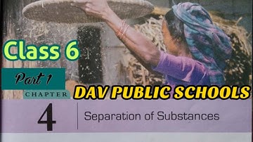 Separation of substances Class 6 science chapter 4 part 1 Dav public schools
