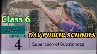 Separation of substances Class 6 science chapter 4 part 1 Dav public schools
