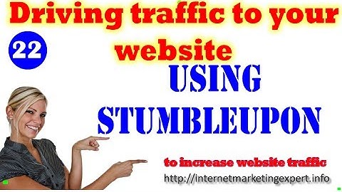 Driving Traffic to Your Website Using StumbleUpon|How to Get More Traffic to your Website