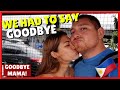 OUR LAST TIME IN PHILIPPINES | SAYING GOODBYE TO HER MAMA | WE LOST OUR FOOTAGE