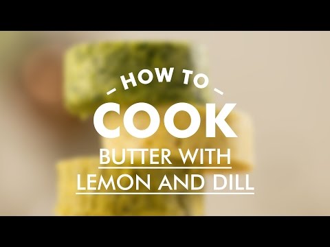 Butter with Lemon and Dill || GastroLab || Basic Cooking Skills