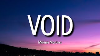 Melanie Martinez - VOID (Lyrics) | I hate who I was before