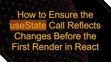 How to Ensure the useState Call Reflects Changes Before the First Render in React